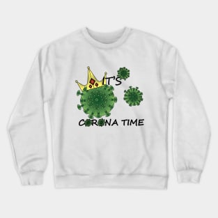 It's corona time Crewneck Sweatshirt